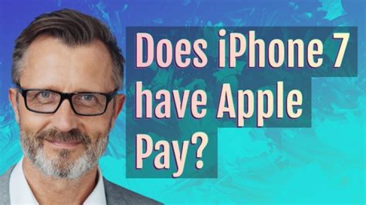 Does iPhone 7 have Apple Pay?