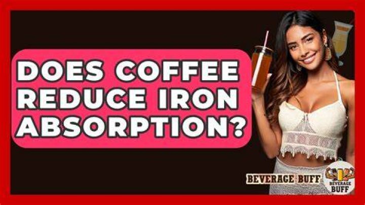 Does tea and coffee reduce iron absorption