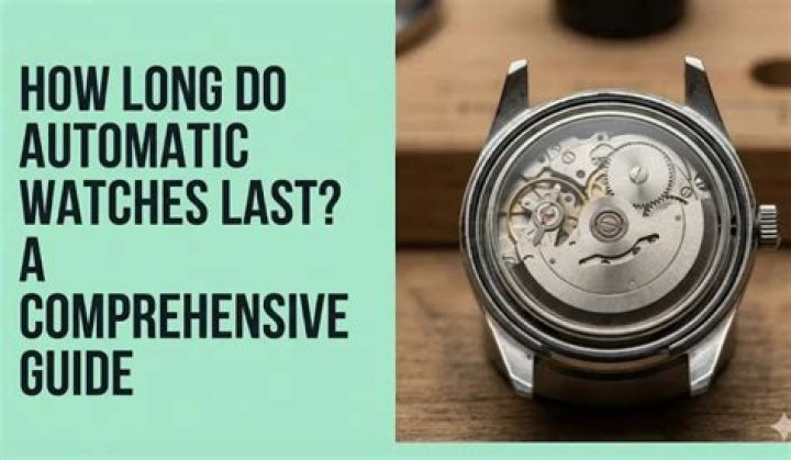 How Long Do Automatic Watches Last?