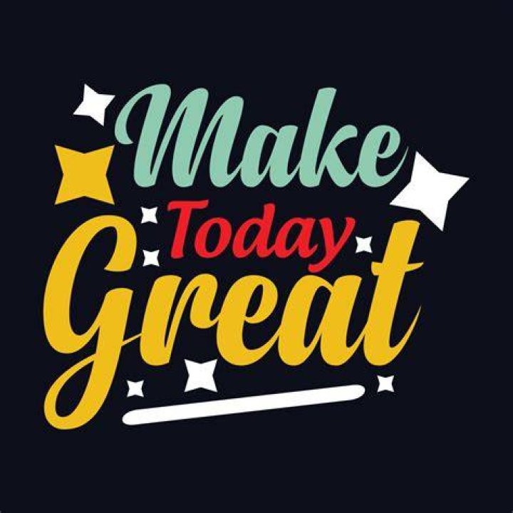What can make today great?