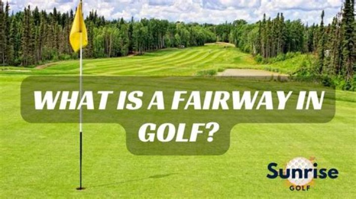 What is considered fairway?
