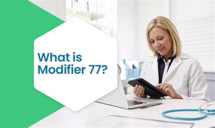 What is the 77 modifier