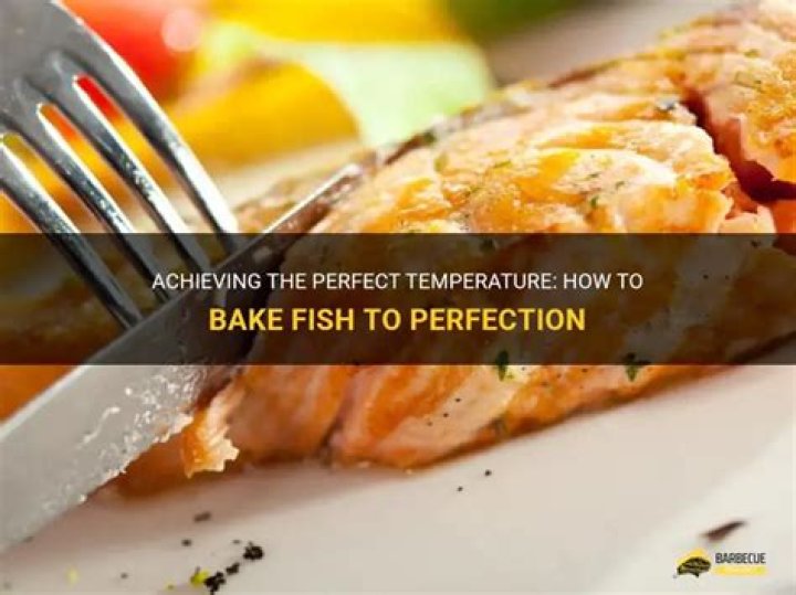 What temperature does baked fish need to be?