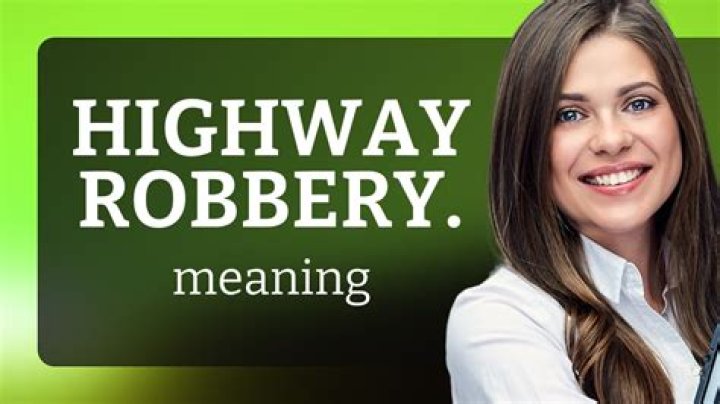 Where does the term highway robbery come from
