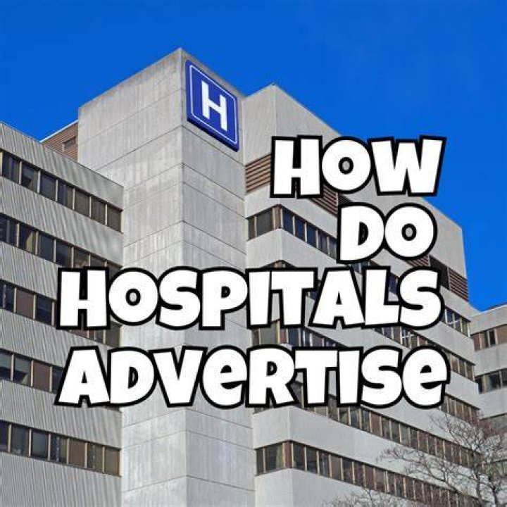 Why do hospitals advertise